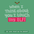 When I think about you I Touch My Elf Confetti-exploding Greetings Card