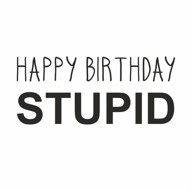 Happy Birthday Stupid Confetti-exploding Greetings Card