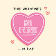 This Valentine's Be Mine... Or Else! Confetti-exploding Greetings Card