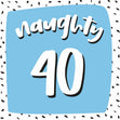 Naughty Forty Confetti-exploding Greetings Card