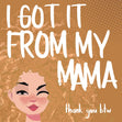 I Got It From My Mama Confetti-exploding Greetings Card
