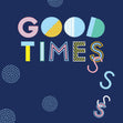 Good times Confetti-exploding Greetings Card