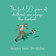 Happy 50th Birthday The Hardest Years Of Childhood Confetti-exploding Greetings Card