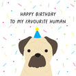Happy Birthday To My Favourite Human Pug Confetti-exploding Greetings Card