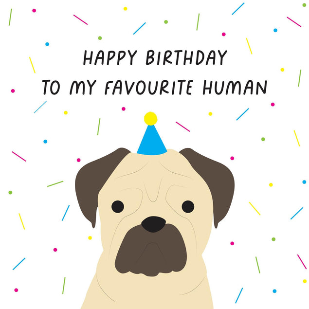 Happy Birthday To My Favourite Human Pug Confetti-exploding Greetings Card