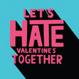 Let's Hate Valentine's Together Confetti-exploding Greetings Card
