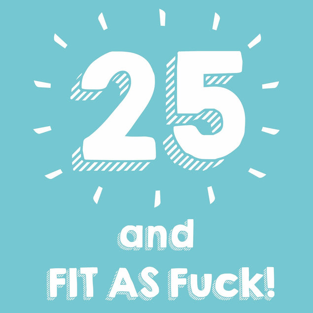 25 and Fit as F**k Confetti-exploding Greetings Card
