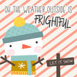 Weather Outside Is Frightful Christmas Confetti-exploding Greetings Card