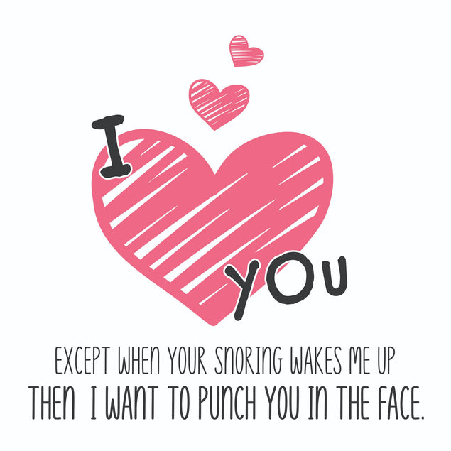 I Love You Except When Your Snoring Wakes Me Up Valentine's Day Confetti-exploding Greetings Card