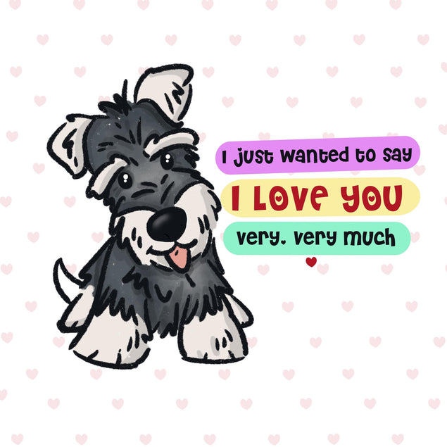 I Just Wanted To Say I Love You Cute Schnauzer Valentine's Day Confetti-exploding Greetings Card