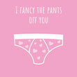 I Fancy The Pants Off You Confetti-exploding Greetings Card