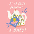 Brewing A Baby Teapot Pregnancy Congratulations Confetti-exploding Greetings Card