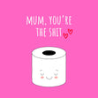 Mum You're The Shit Mother?s Day Confetti-exploding Greetings Card