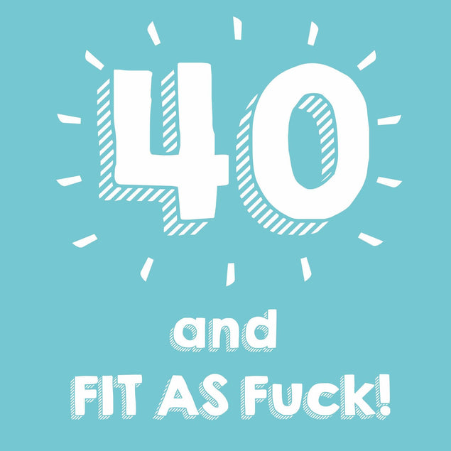 40 and Fit As F**k Confetti-exploding Greetings Card