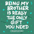 Congratulations The Only Gift You Need Brother Green Theme Confetti-exploding Greetings Card