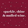 Sparkle, Shine & Mulled Wine Christmas Wine Confetti-exploding Greetings Card