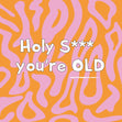Holy Shit You're Old Birthday Confetti-exploding Greetings Card
