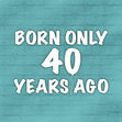 Born Only 40 Years Ago Confetti-exploding Greetings Card