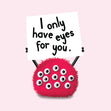 I Only Have Eyes For You Confetti-exploding Greetings Card