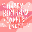 Happy Birthday Lovely Lady Confetti-exploding Greetings Card