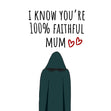 I Know You're 100% Faithful Mum Mother?s Day Confetti-exploding Greetings Card