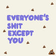 Everyone's Shit Except You Confetti-exploding Greetings Card