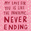 My Love For You Is Like The Pandemic Confetti-exploding Greetings Card