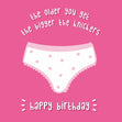 The Older You Get The Bigger The Knickers Confetti-exploding Greetings Card