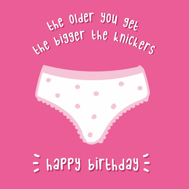 The Older You Get The Bigger The Knickers Confetti-exploding Greetings Card