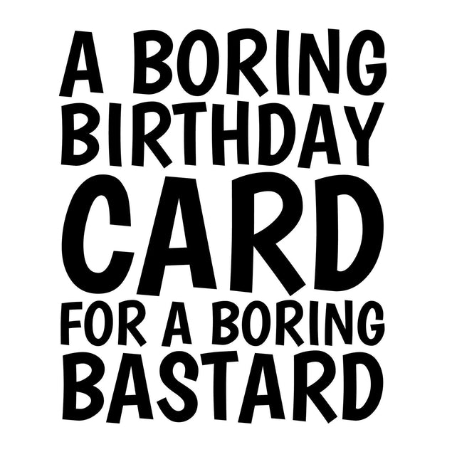A Boring Birthday For A Boring Bastard Confetti-exploding Greetings Card