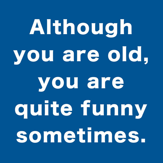 Although You Are Old, You Are Quite Funny Sometimes Confetti-exploding Greetings Card