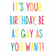 Be As Gay As You Want Confetti-exploding Greetings Card