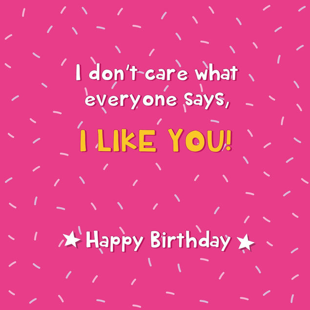 I Don't Care What Everyone Says Birthday Confetti-exploding Greetings Card