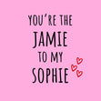 You're The Jamie To My Sophie Valentine's Confetti-exploding Greetings Card