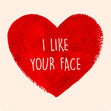 I Like Your Face Confetti-exploding Greetings Card