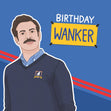 Birthday Wanker Ted Lasso Birthday Confetti-exploding Greetings Card