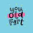 Old Fart Confetti-exploding Greetings Card