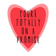 You're Totally On A Promise Confetti-exploding Greetings Card