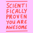 Scientifically Proven You Are Awesome Confetti-exploding Greetings Card