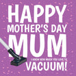 Mum, I Know How Much You Love To Vacuum Mother's Day Confetti-exploding Greetings Card