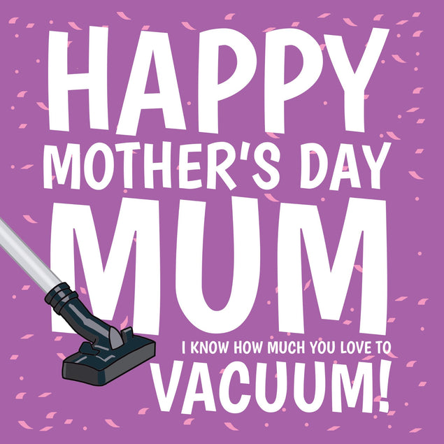 Mum, I Know How Much You Love To Vacuum Mother's Day Confetti-exploding Greetings Card