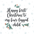 Happy First Christmas My Four-Legged Child Confetti-exploding Greetings Card