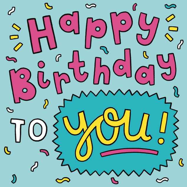 Happy Birthday To You! Colourful Theme Confetti-exploding Greetings Card