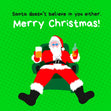 Santa Doesn't Belive In You Either Confetti-exploding Greetings Card