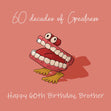 Happy 60th Birthday Brother Dentures Confetti-exploding Greetings Card
