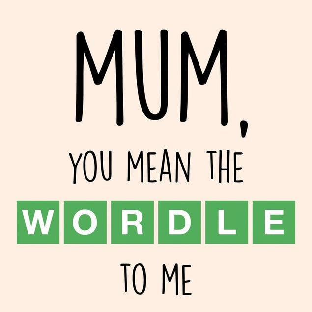 Mum, You Mean The WORDLE To Me Confetti-exploding Greetings Card