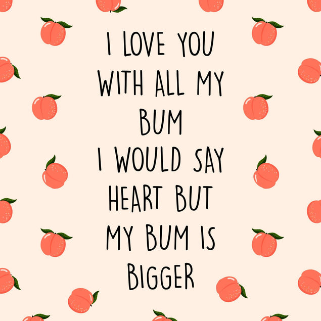 I Love You With All My Bum Confetti-exploding Greetings Card