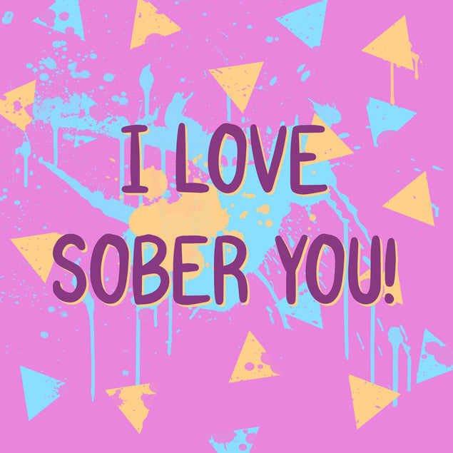 I Love Sober You Confetti-exploding Greetings Card