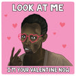 Look At Me I Am Your Valentine Now Meme Valentine's Day Confetti-exploding Greetings Card