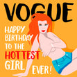Vogue Happy Birthday To The Hottest Girl Ever Confetti-exploding Greetings Card